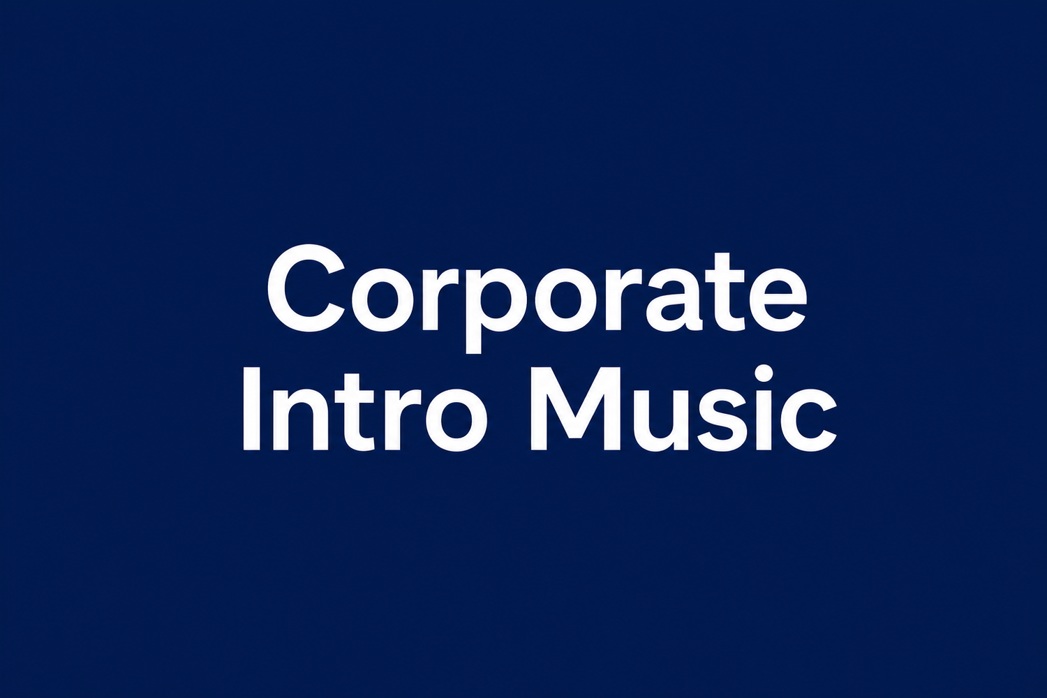 Corporate Intro Music in white lettering with a dark blue background.