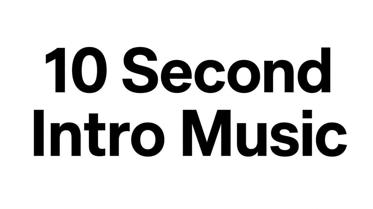 10 Second Intro Music in black lettering with a white background.
